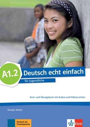 Deutsch echt einfach A1.2 de Giorgio Motta