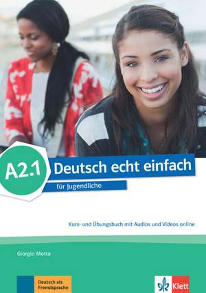 Deutsch echt einfach A2.1. Kurs- und Übungsbuch mit Audios und Videos online de Giorgio Motta