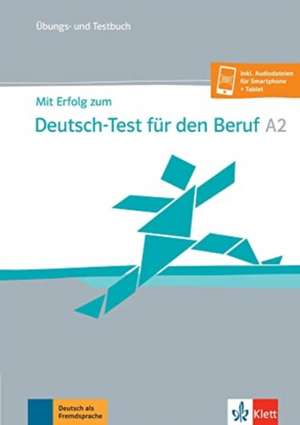 Mit Erfolg zum Deutsch-Test für den Beruf A2. Übungs- und Testbuch mit digitalen Extras de Judith Krane