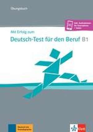 Mit Erfolg zum Deutsch-Test für den Beruf B1. Übungsbuch + online de Sandra Hohmann