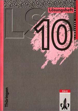 LS Mathematik. Thüringen. 10. Jahrgangsstufe. Lösungsheft de August Schmid