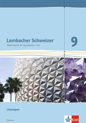 Lambacher Schweizer. 9. Schuljahr G9. Lösungen. Neubearbeitung. Hessen