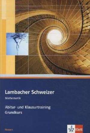 Lambacher Schweizer. Abitur- und Klausurtraining Grundkurs. Hessen