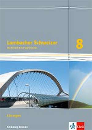 Lambacher Schweizer Mathematik 8. Lösungen Klasse 8. Ausgabe Schleswig-Holstein