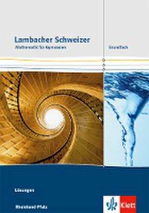 Lambacher Schweizer. Lösungen. Grundfach. Ausgabe Rheinland-Pfalz ab 2016