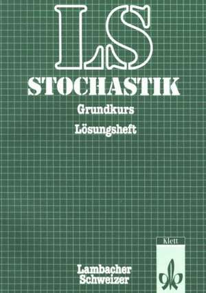 LS Mathematik. Sekundarstufe II. Stochastik. Grundkurs. Lösungsheft de Lambacher-Schweizer