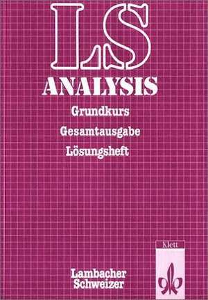 Lambacher-Schweizer. 11. und 12. Schuljahr. Lösungsheft Analysis Grundkurs. Allgemeine Ausgabe de August Schmid