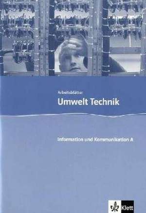 Umwelt Technik Arbeitsblätter 7.-10. Schuljahr. Kopiervorlagen mit CD-ROM. Information und Kommunikation Teil A