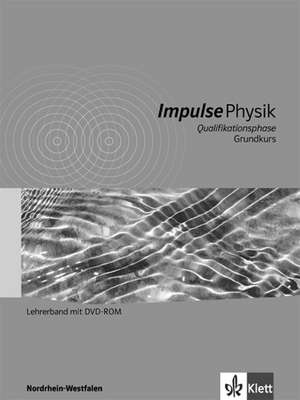 Impulse Physik. Lehrerband mit CD-ROM. Oberstufe Einführungsphase Nordrhein-Westfalen