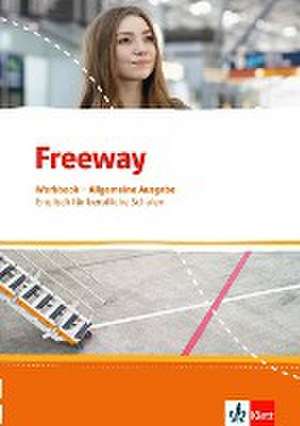 Freeway Allgemeine Ausgabe 2016. Workbook mit Lösungen zum Download. Englisch für berufliche Schulen