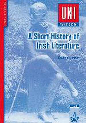 Uni-Wissen Anglistik /Amerikanistik / A short History of Irish Literature de Rüdiger Imhoff