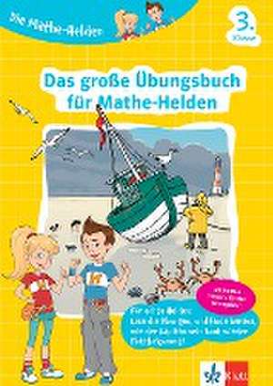 Die Mathe-Helden. Das große Übungsbuch für Mathe-Helden 3. Klasse