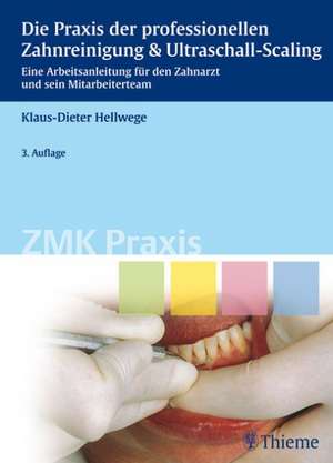 Die Praxis der professionellen Zahnreinigung und Ultraschall-Scaling de Klaus-Dieter Hellwege