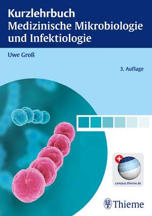 Kurzlehrbuch Medizinische Mikrobiologie und Infektiologie de Uwe Groß