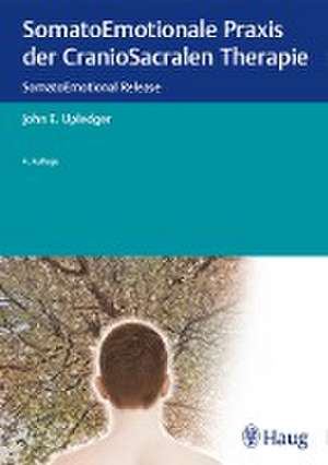 SomatoEmotionale Praxis der CranioSacralen Therapie de John E. Upledger