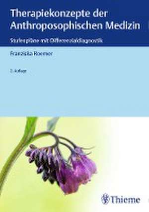 Therapiekonzepte der Anthroposophischen Medizin de Franziska Roemer