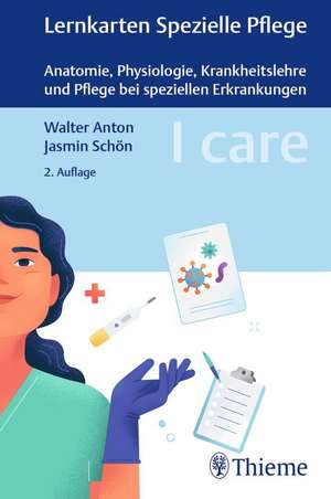 I care Lernkarten Spezielle Pflege - Anatomie, Physiologie, Krankheitslehre und Pflege bei speziellen Erkrankungen de Walter Anton