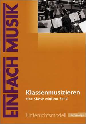 EinFach Musik. Klassenmusizieren de Marco Ringel