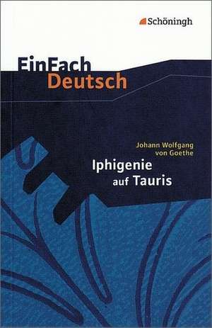 Iphigenie auf Tauris: Ein Schauspiel. EinFach Deutsch Textausgaben de Michael Fuchs