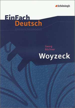 Woyzeck. EinFach Deutsch Unterrichtsmodelle de Georg Büchner