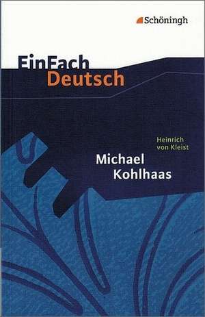 Michael Kohlhaas. EinFach Deutsch Textausgaben de Heinrich von Kleist