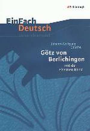 Götz von Berlichingen: mit der eisernen Hand. EinFach Deutsch Unterrichtsmodelle de Johann Wolfgang von Goethe