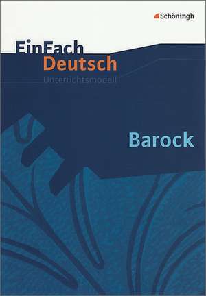 Barock. EinFach Deutsch Unterrichtsmodelle de Jürgen Möller