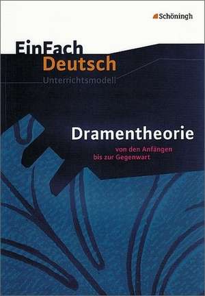 Dramentheorie: Von den Anfängen bis zur Gegenwart. EinFach Deutsch Unterrichtsmodelle de Melanie Prenting