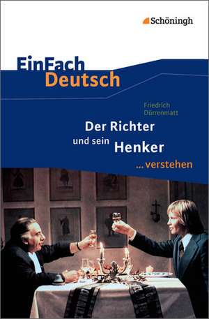 Der Richter und sein Henker. EinFach Deutsch ...verstehen de Friedrich Dürrenmatt