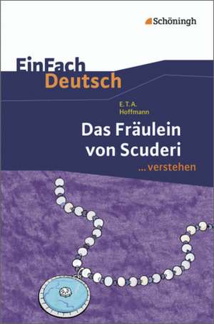 Das Fräulein von Scuderi. EinFach Deutsch ...verstehen de Ernst Theodor Amadeus Hoffmann