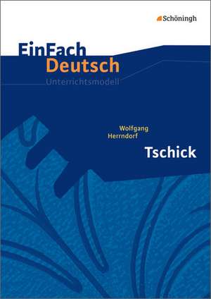 Tschick. EinFach Deutsch Unterrichtsmodelle de Wolfgang Herrndorf