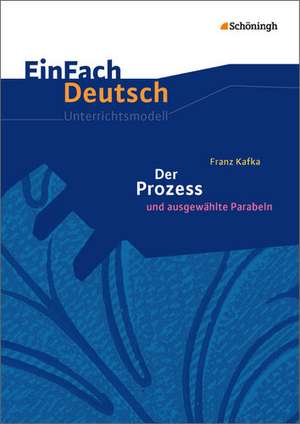 Der Prozess - Neubearbeitung. EinFach Deutsch Unterrichtsmodelle de Franz Kafka