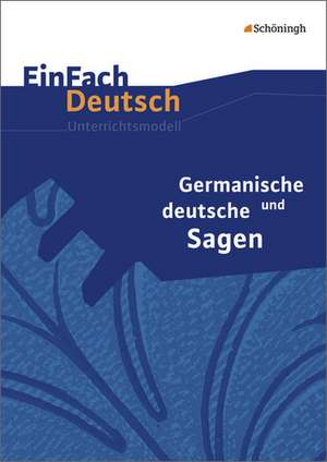 Germanische und deutsche Sagen. EinFach Deutsch Unterrichtsmodelle de Widar Lehnemann