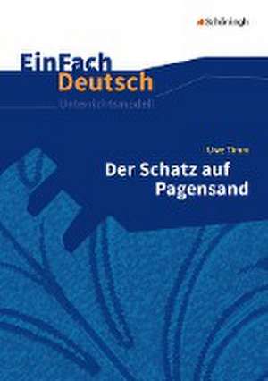 Der Schatz auf Pagensand. EinFach Deutsch Unterrichtsmodelle de Uwe Timm