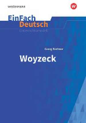 Woyzeck. EinFach Deutsch Unterrichtsmodelle NB de Georg Büchner