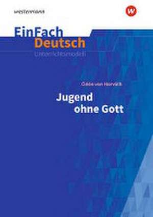 Jugend ohne Gott. EinFach Deutsch Unterrichtsmodelle de Ödön von Horváth