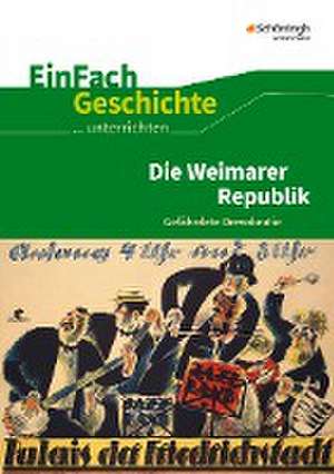 Die Weimarer Republik. EinFach Geschichte ...unterrichten