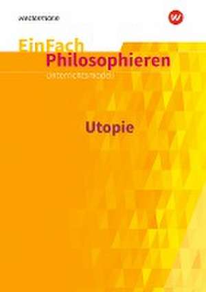 Utopie. EinFach Philosophieren de Johannes Chwalek