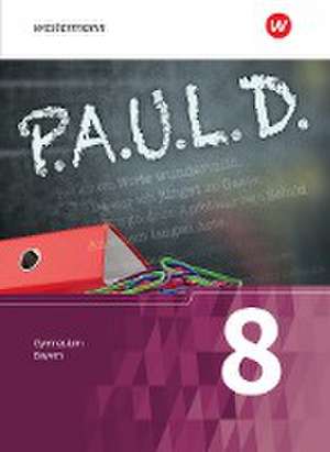 P.A.U.L. D. (Paul) 8. Schülerbuch. Für Gymnasien in Bayern