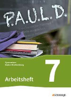 P.A.U.L. D. (Paul) 7. Arbeitsheft. Gymnasien in Baden-Württemberg u.a.