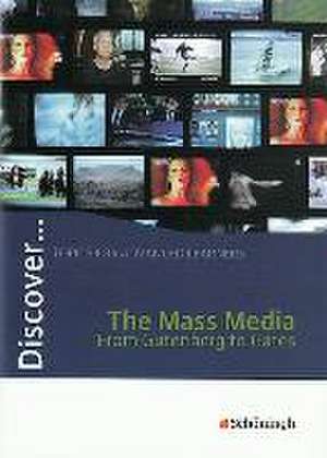 Discover. Mass Media - From Gutenberg to Gates: Schülerheft de Stephen Speight