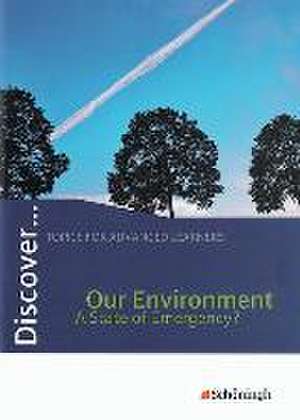 Discover. Our Environment - A State of Emergency?: Schülerheft