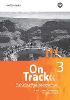 On Track 3. Schulaufgabentrainer. Englisch für Gymnasien. Ausgabe Bayern