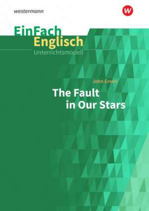 The Fault in Our Stars. EinFach Englisch Unterrichtsmodelle de John Green