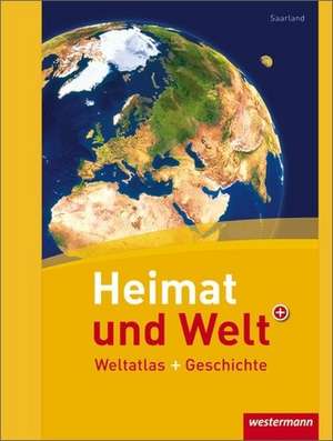 Heimat und Welt Weltatlas + Geschichte. Saarland