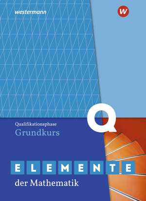 Elemente der Mathematik SII. Qualifikationsphase Grundkurs: Schulbuch. Nordrhein-Westfalen