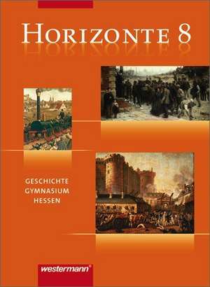 Horizonte 8. Schülerband. Geschichte (G8). Hessen