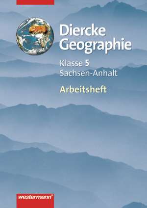 Diercke Geographie 5. Arbeitsheft. Gymnasien. Sachsen-Anhalt