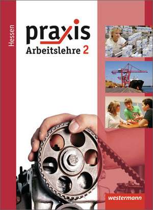 Praxis - Arbeitslehre 2. Schulbuch. Hessen