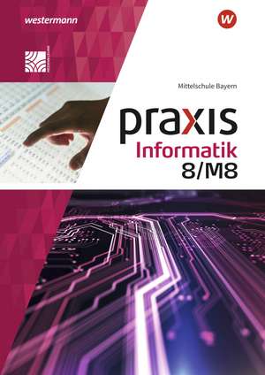 Praxis Informatik 8/M8. Schulbuch. Für Mittelschulen in Bayern de Antje Czerney